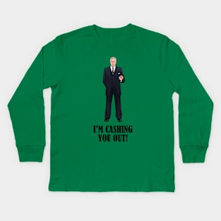 I'm Cashing You Out! Kids Long Sleeve T-Shirt